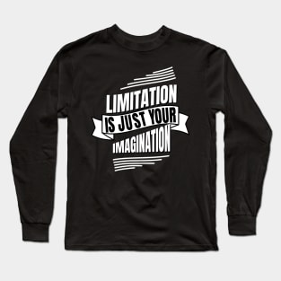 Limitation is just Imagination inspiring Quote Long Sleeve T-Shirt